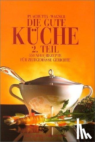 Plachutta, Ewald, Wagner, Christoph - Die gute Küche 2