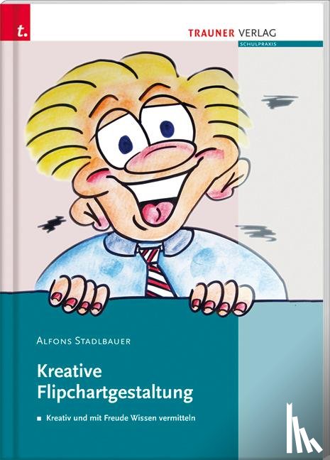 Stadlbauer, Alfons - Kreative Flipchartgestaltung
