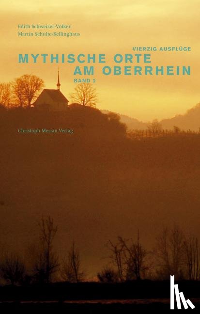 Schweizer-Völker, Edith, Schulte-Kellinghaus, Martin - Mythische Orte am Oberrhein 2