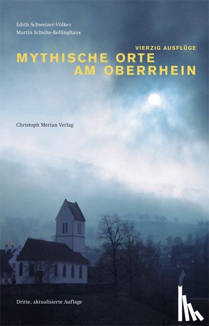 Schweizer-Völker, Edith, Schulte-Kellinghaus, Martin - Mythische Orte am Oberrhein Band
