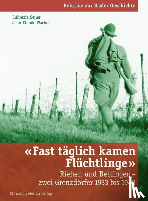 Seiler, Lukrezia, Wacker, Jean-Claude - Fast täglich kamen Flüchtlinge