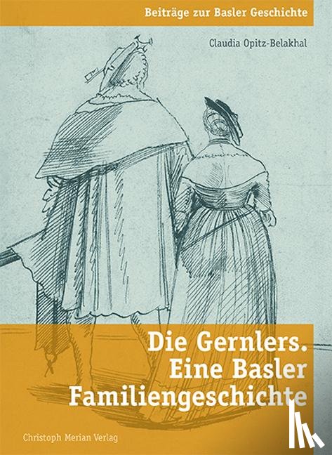Opitz-Belakhal, Claudia - Die Gernlers. Eine Basler Familiengeschichte
