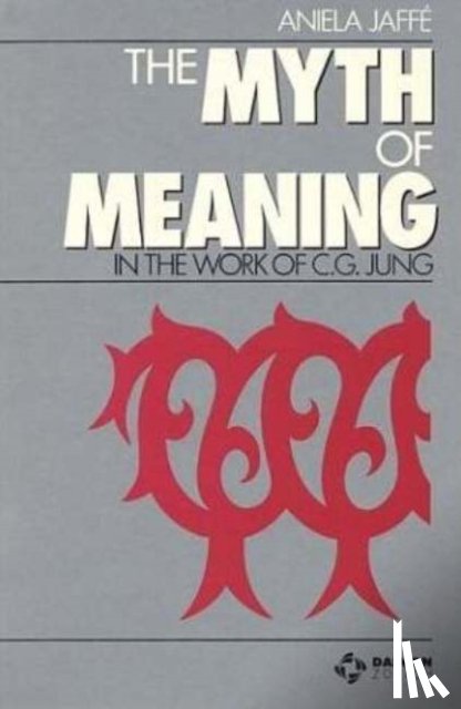 Jaffe, Aniela - Myth & Meaning in the Work of C G Jung