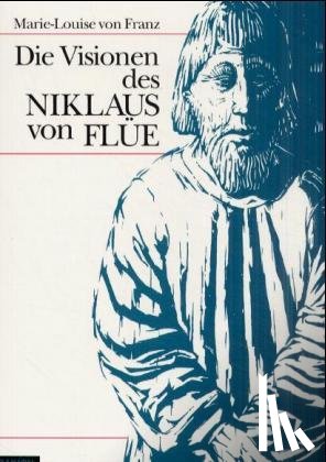 Franz, Marie-Louise von - Die Visionen des Niklaus von Flüe