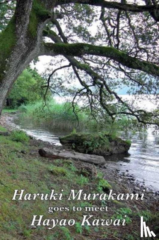 Kawai, Hayao, Murakami, Haruki - Haruki Murakami Goes to Meet Hayao Kawai