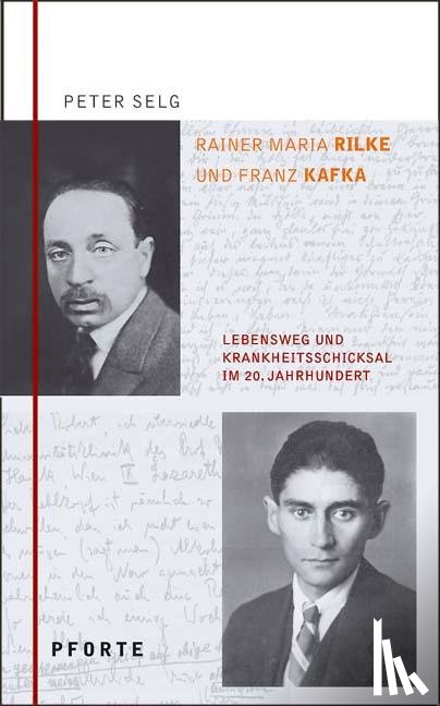 Selg, Peter - Rainer Maria Rilke - Franz Kafka