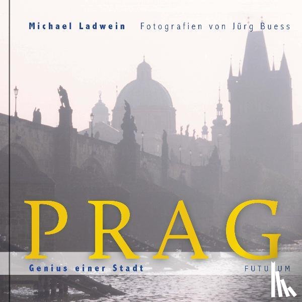Ladwein, Michael - Prag. Genius einer Stadt