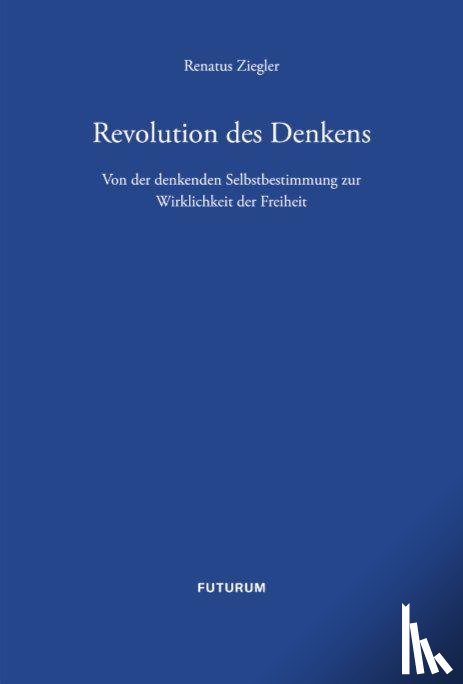 Ziegler, Renatus - Revolution des Denkens