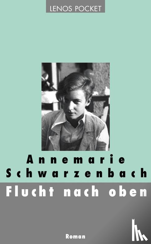 Schwarzenbach, Annemarie - Flucht nach oben