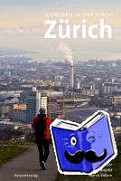 Bauer, Ursula, Frischknecht, Jürg, Volken, Marco - Wandern in der Stadt Zürich