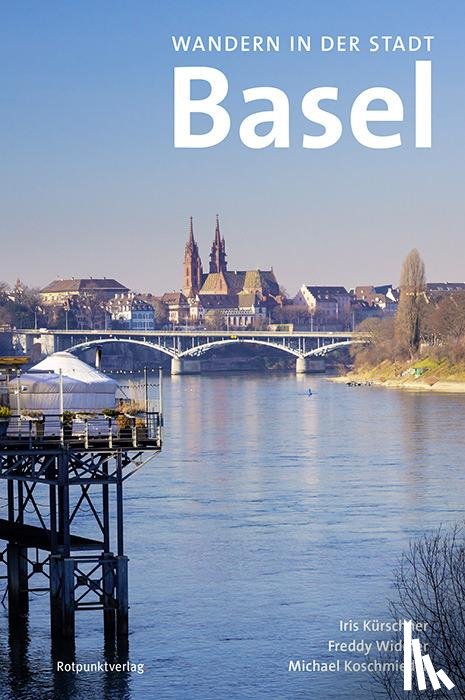 Kürschner, Iris, Koschmieder, Michael, Widmer, Freddy - Wandern in der Stadt Basel