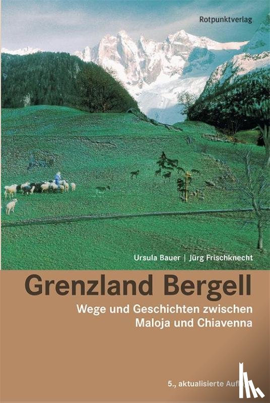 Bauer, Ursula, Frischknecht, Jürg - Grenzland Bergell