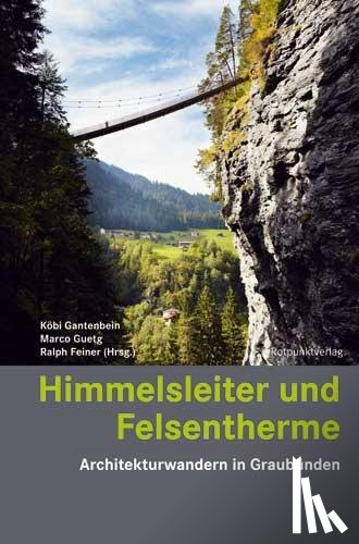 Egloff, Peter, Gantenbein, Köbi, Guetg, Marco, Hornung, René - Himmelsleiter und Felsentherme