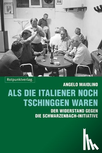 Maiolino, Angelo - Als die Italiener noch Tschinggen waren