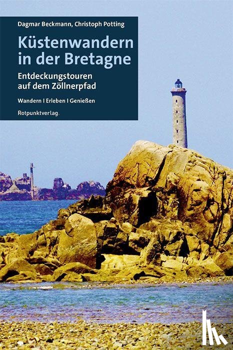 Beckmann, Dagmar, Potting, Christoph - Küstenwandern in der Bretagne