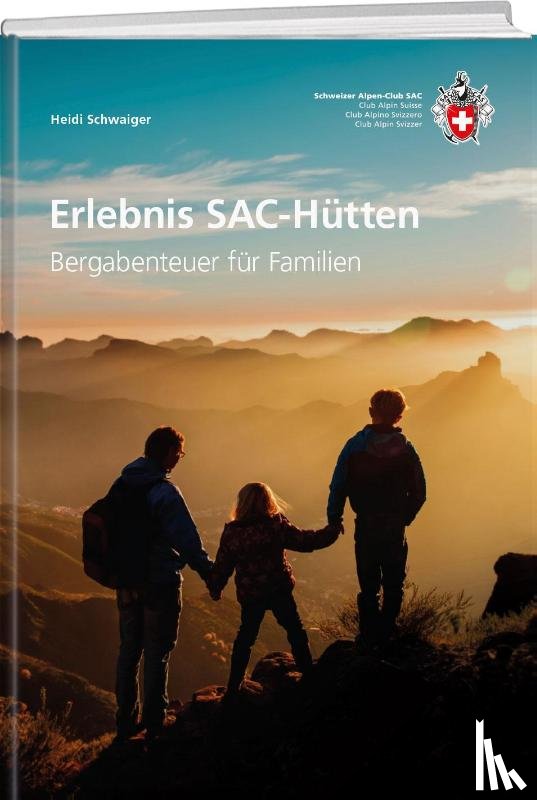 Schwaiger, Heidi - Erlebnisreiche SAC-Hütten