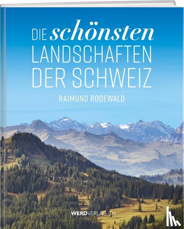 Rodewald, Raimund - Die schönsten Landschaften der Schweiz