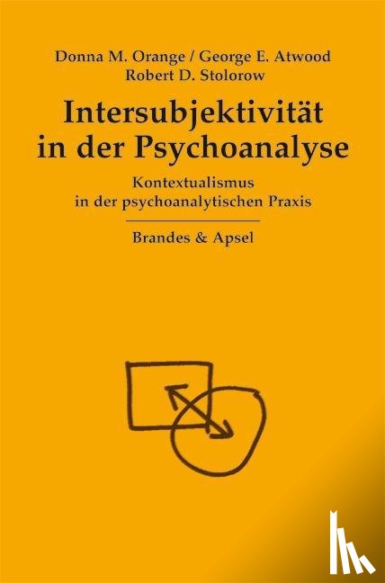 Orange, Donna M, Atwood, George E, Stolorow, Robert D - Intersubjektivität in der Psychoanalyse