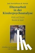 Novick, Jack, Novick, Kerry K. - Elternarbeit in der Kinderpsychoanalyse