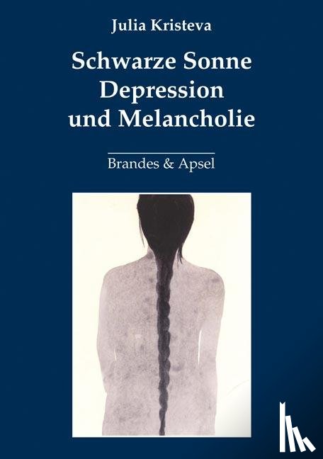 Kristeva, Julia - Schwarze Sonne. Depression und Melancholie