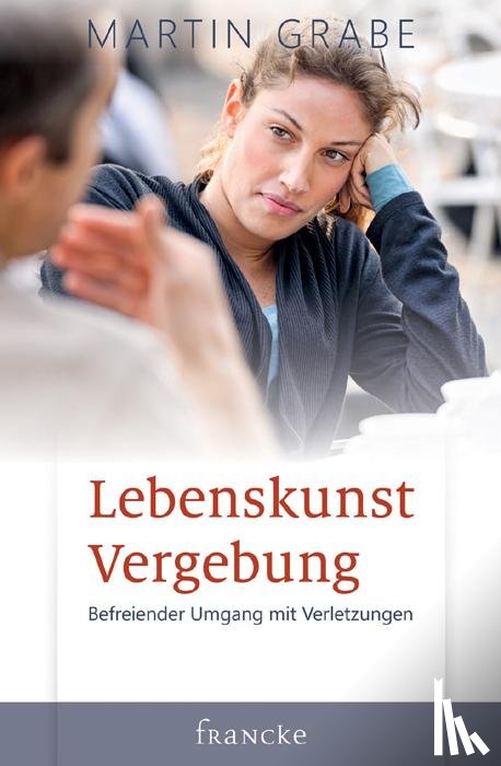 Grabe, Martin - Lebenskunst Vergebung