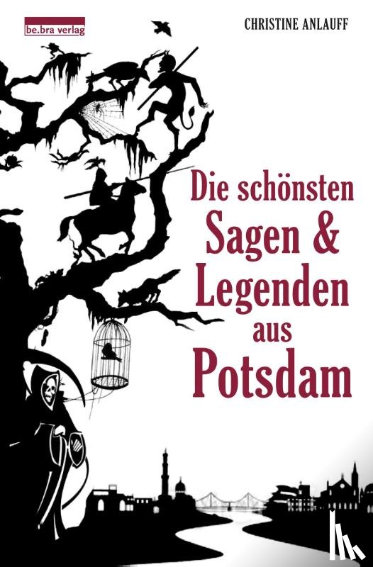 Anlauff, Christine - Die schönsten Sagen und Legenden aus Potsdam
