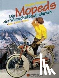 Podszun, Brigitte - Die Mopeds der Wirtschaftswunderzeit