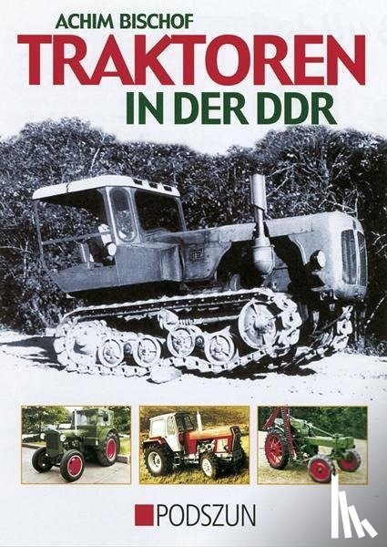 Bischof, Achim - Traktoren in der DDR