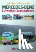 Jung, Stefan, Hauch, Wolfgang - Mercedes-Benz Schwerlast-Zugmaschinen