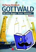Weinbach, Wolfgang - Gottwald 2. 100 Jahre Bagger, Krane, Rammen 