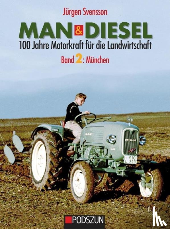 Svensson, Jürgen - MAN & Diesel 100 Jahre Motorkraft für die Landwirtschaft