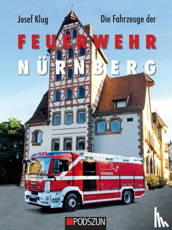 Klug, Josef - Die Fahrzeuge der Feuerwehr Nürnberg
