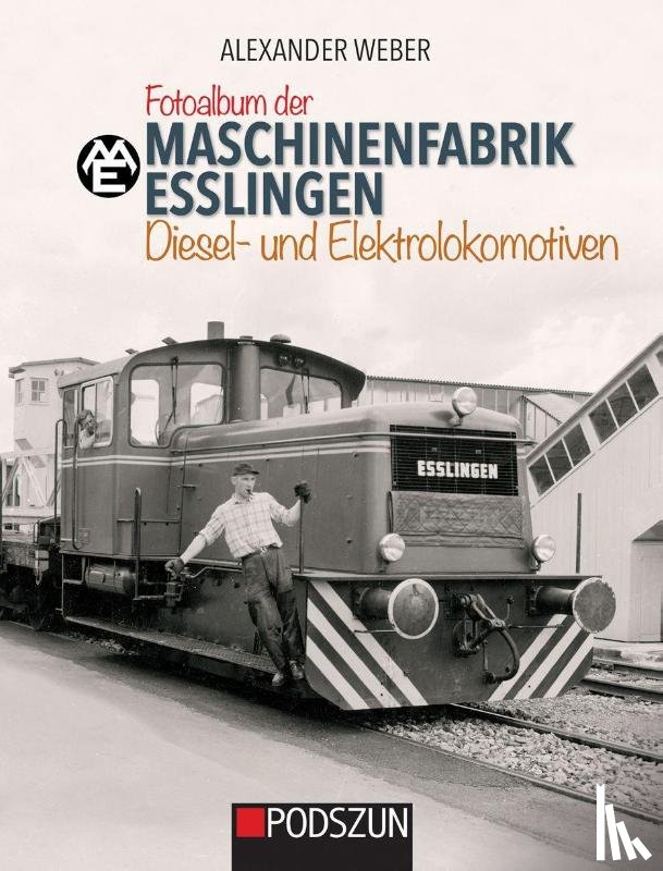 Weber, Alexander - Maschinenfabrik Esslingen: Diesel- und Elektrolokomotiven