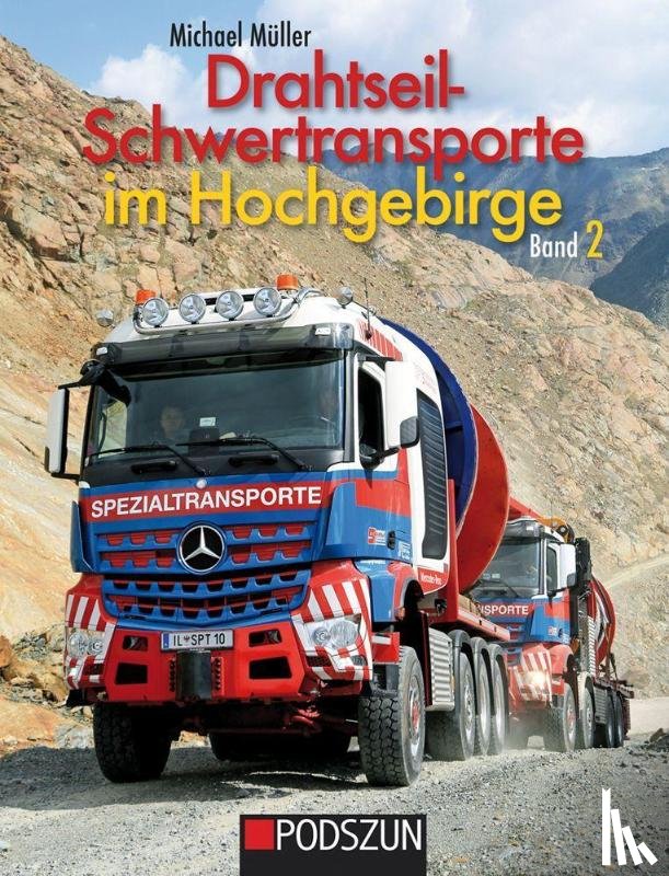 Müller, Michael - Drahtseil-Schwertransporte im Hochgebirge Band 2