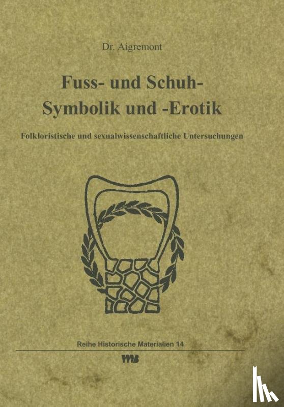 Aigremont - Fuss- und Schuh- Symbolik und -Erotik