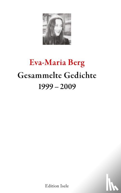 Berg, Eva-Maria - Gesammelte Gedichte 1999-2009