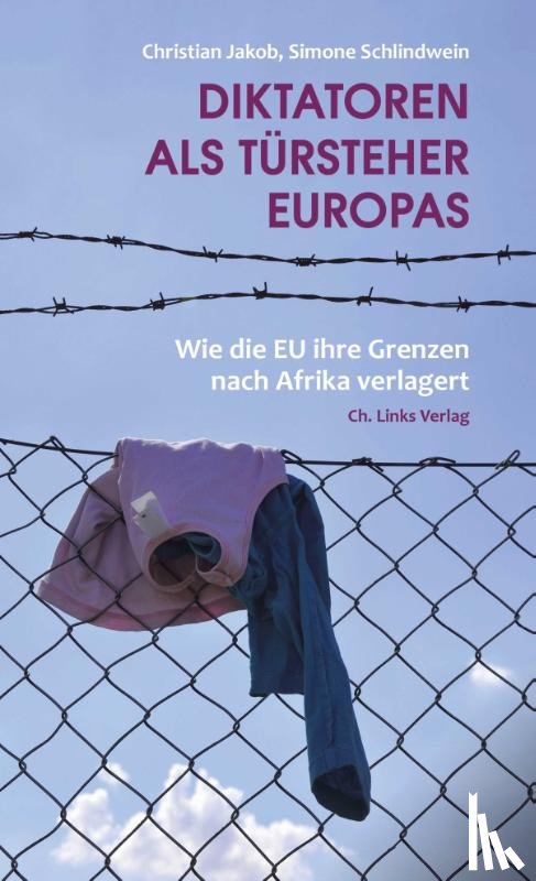 Jakob, Christian, Schlindwein, Simone - Diktatoren als Türsteher Europas
