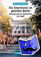 Helwig, Arno - Die Amerikaner im geteilten Berlin