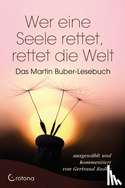 Buber, Martin - Wer eine Seele rettet, rettet die Welt
