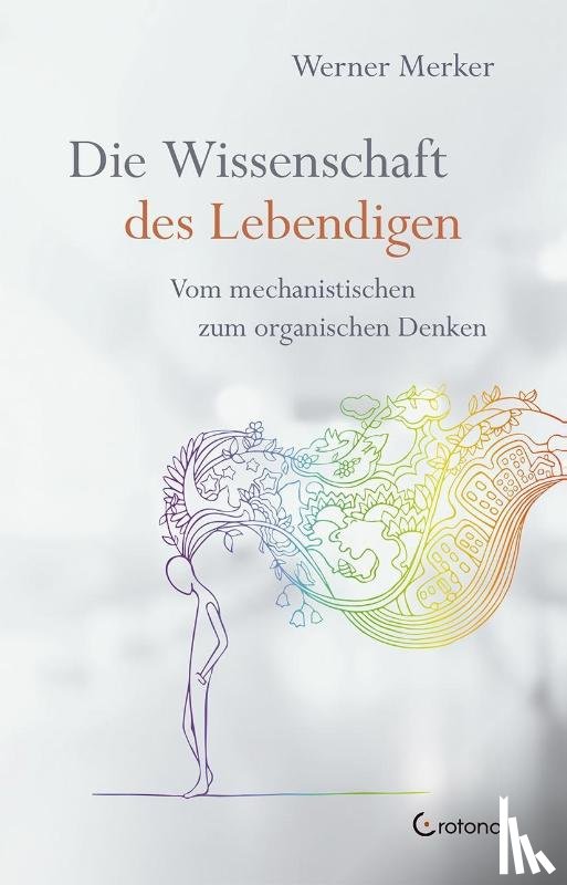 Merker, Werner - Die Wissenschaft des Lebendigen