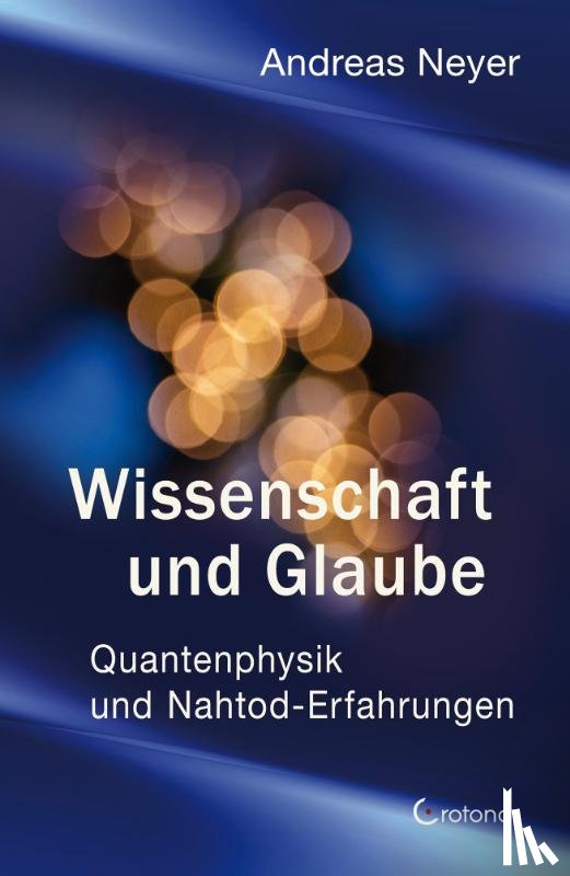 Neyer, Andreas - Wissenschaft und Glaube