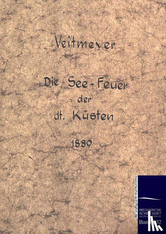 Veitmeier, L A - Die See-Leuchtfeuer der deutschen Kusten im Jahre 1889