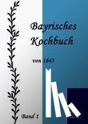 Daisenberger, Maria - Bayrisches Kochbuch von 1843