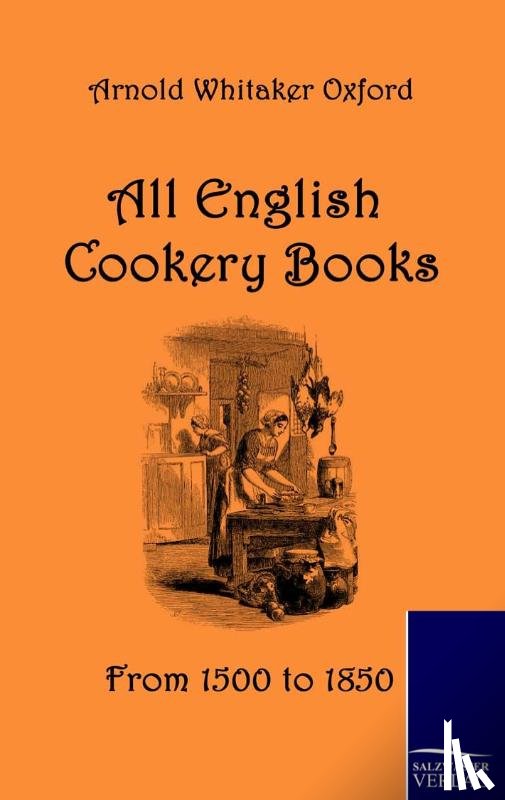 Oxford, Arnold Whitaker - All English Cookery Books