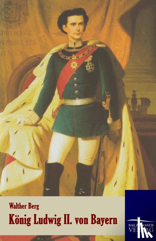 Berg, Walther - Koenig Ludwig II. von Bayern