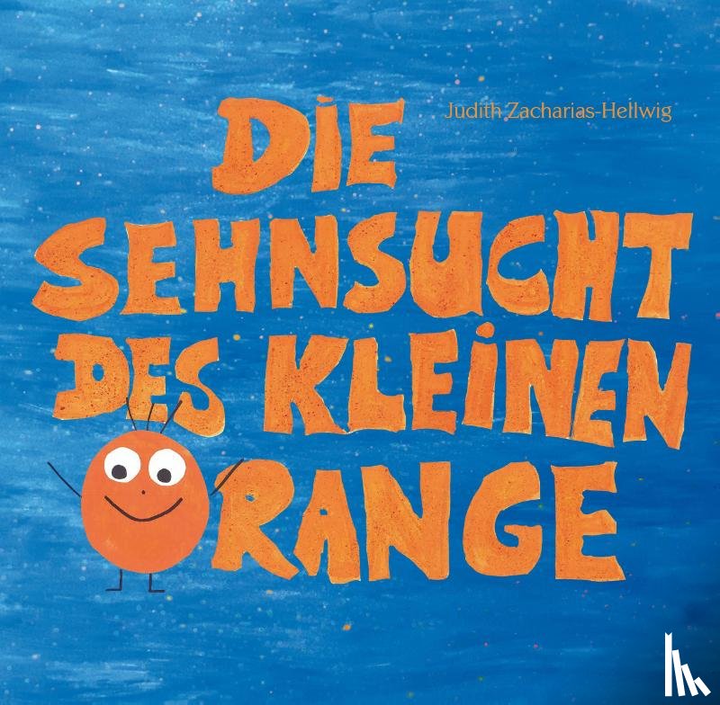 Zacharias-Hellwig, Judith - Die Sehnsucht des kleinen Orange