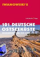 Katz, Dieter, Körner, Matthias, Möller, Armin E., Talaron, Sven - 101 Deutsche Ostseeküste - Geheimtipps und Top-Ziele