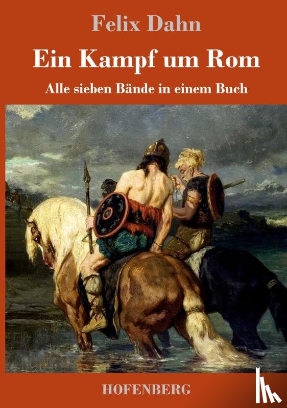 Felix Dahn - Ein Kampf um Rom