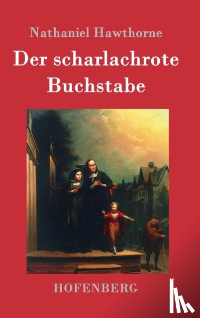 Nathaniel Hawthorne - Der scharlachrote Buchstabe