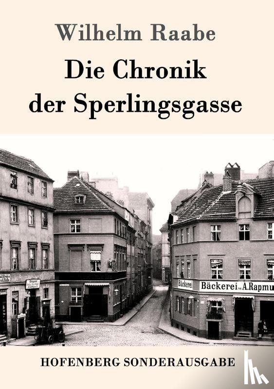 Wilhelm Raabe - Die Chronik der Sperlingsgasse